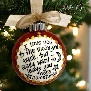 Handmade Christmas Ornament - 'I Love You to the Moon and Back (Sometimes)’